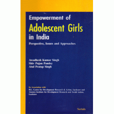 Empowerment of Adolescent Girls in India: Perspective, Issues & Approaches